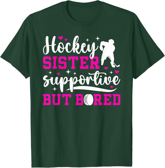 Hockey Sister Supportive But Bored Ice Hockey Player Sister T-Shirt - T-Shirt | Forest