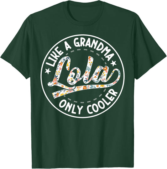 Lola Like A Grandma Only Cooler Grandmother Mother's Day T-Shirt - T-Shirt | Forest