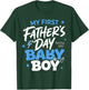 My First Fathers Day with My Baby Boy Funny First Time Dad T-Shirt - T-Shirt | Forest