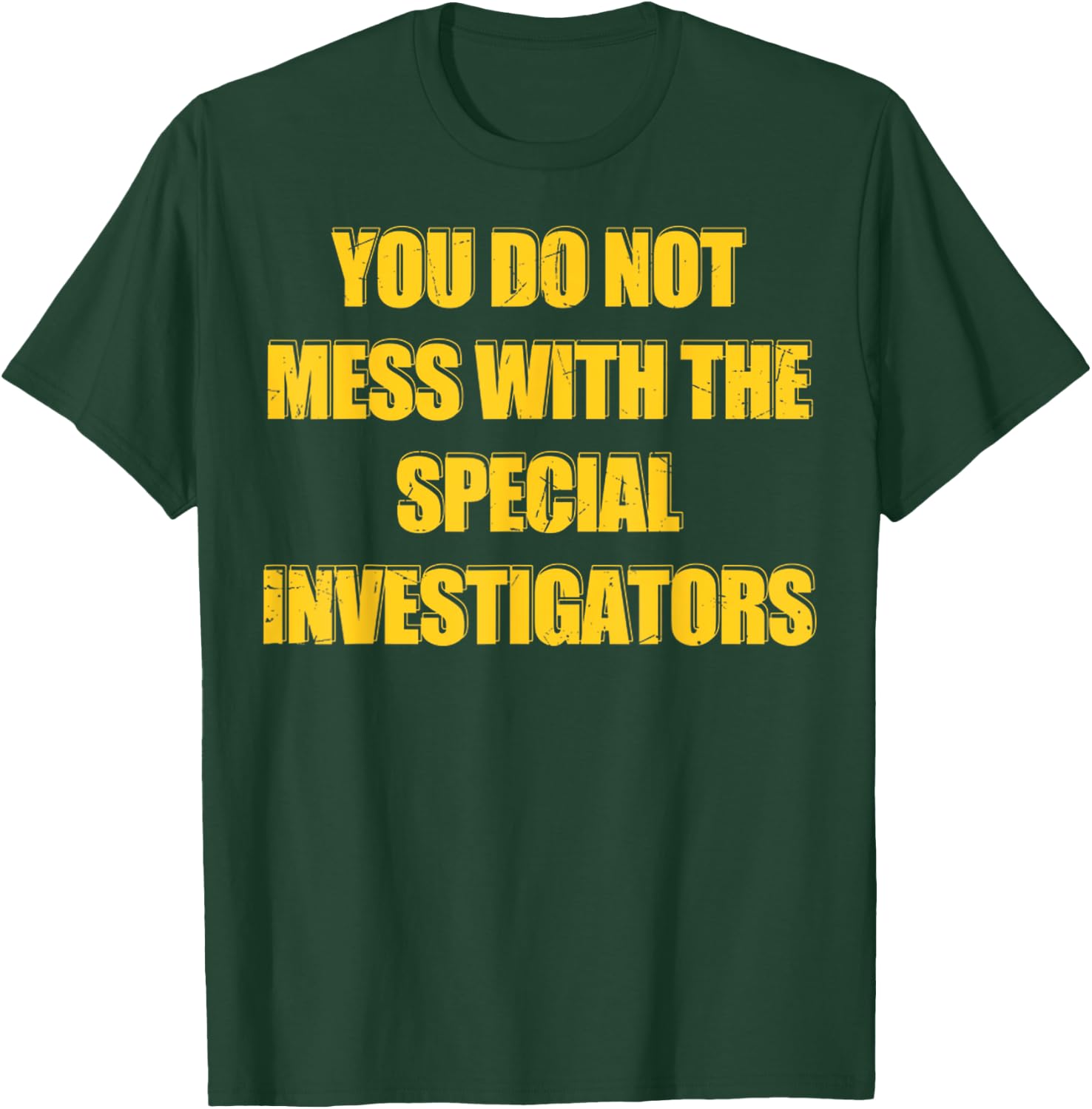 Vintage You Do Not Mess With The Special Investigators T-Shirt - T-Shirt | Forest