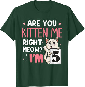Are You Kitten Me Right Meow I'm 5 Years Old Birthday Cat T-Shirt - T-Shirt | Forest