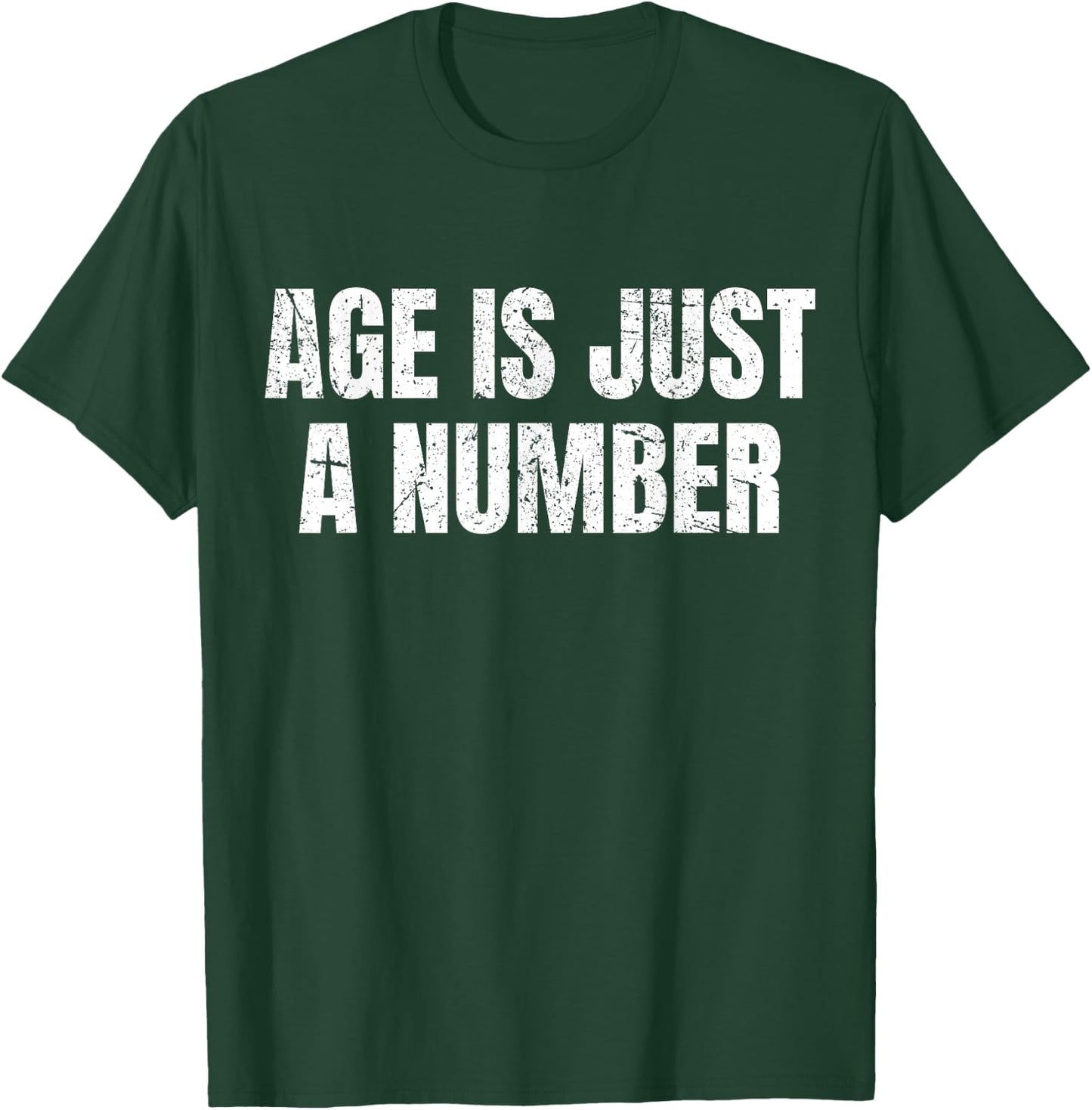 Age Is Just A Number T-Shirt - T-Shirt | Forest