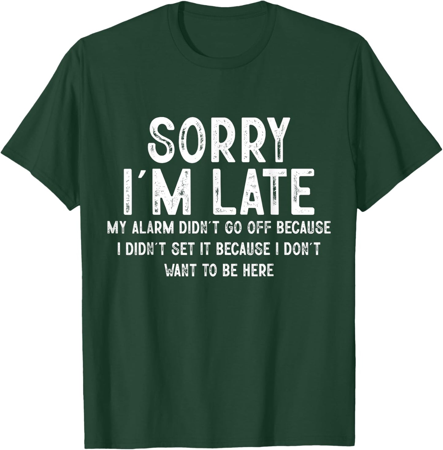Sorry I'm Late My Alarm Didn't Go Off Funny Sarcastic Quotes T-Shirt - T-Shirt | Forest
