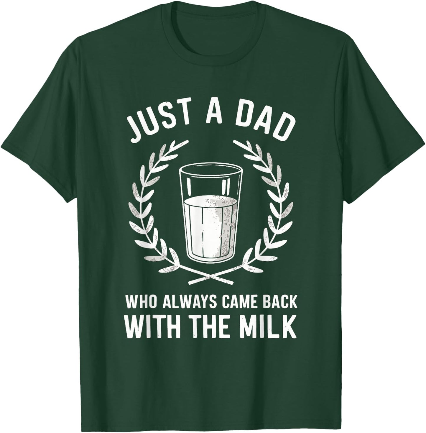 Just A Dad Who Always Came Back With The Milk Fathers Day T-Shirt - T-Shirt | Forest