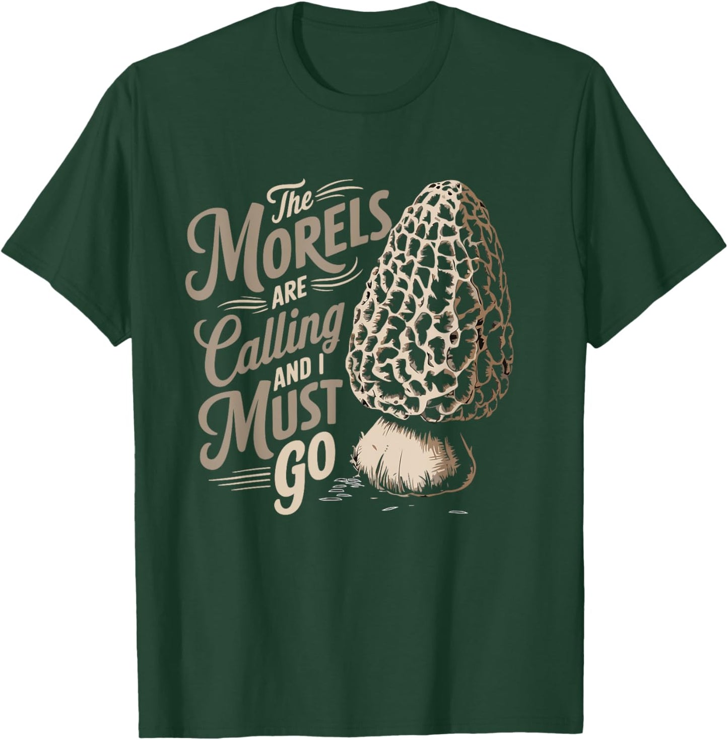 Foraging The Morels Are Calling And I Must Go Morel Hunting T-Shirt - T-Shirt | Forest