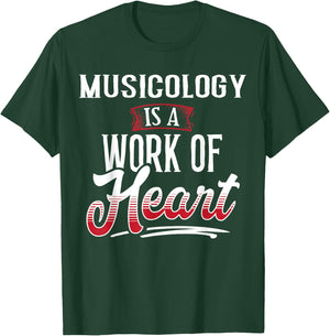 MUSICOLOGY Is A Work of Heart Shirt Gift T-Shirt - T-Shirt | Forest