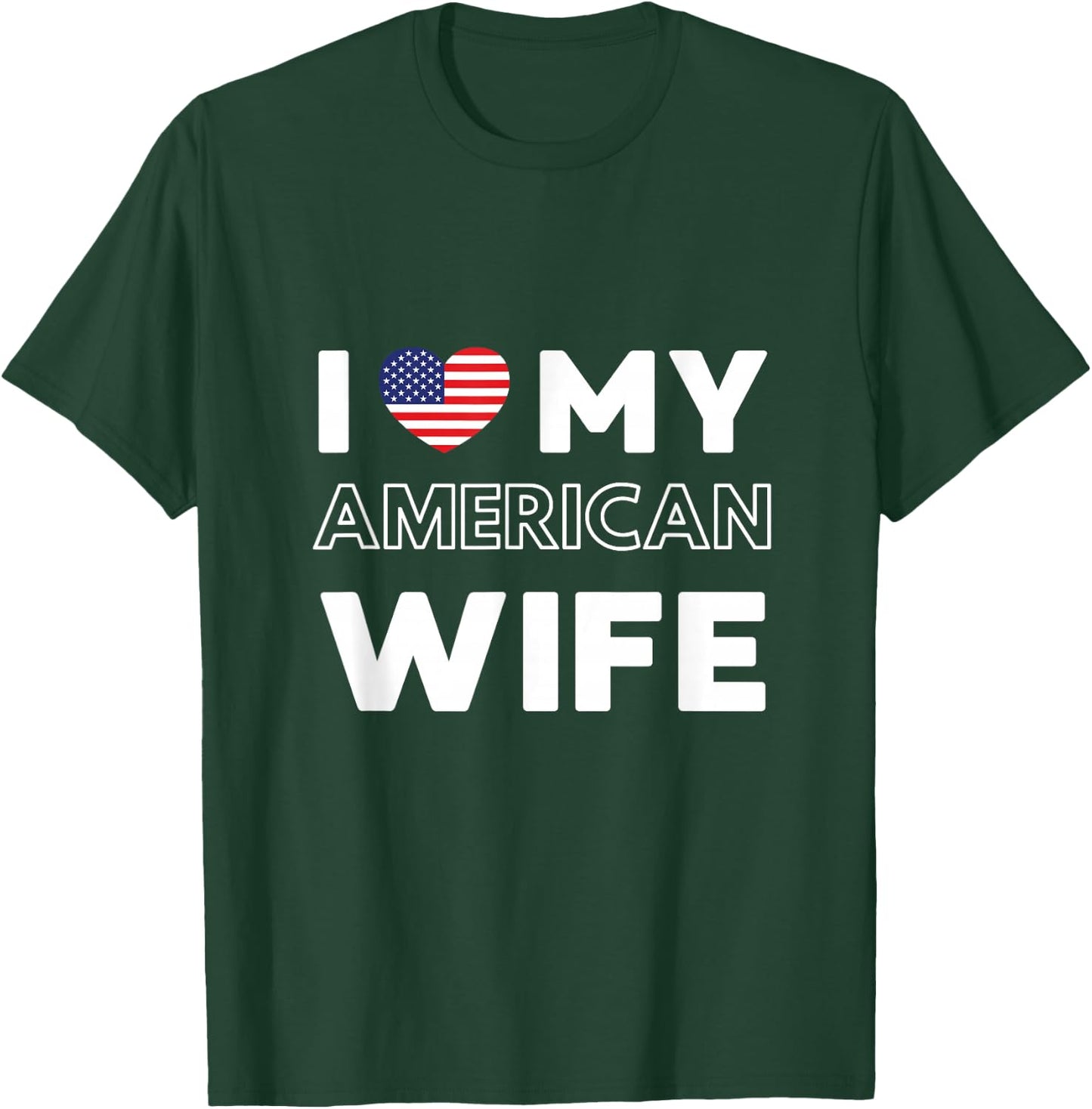 I Love My American Wife American Wife USA T-Shirt - T-Shirt | Forest
