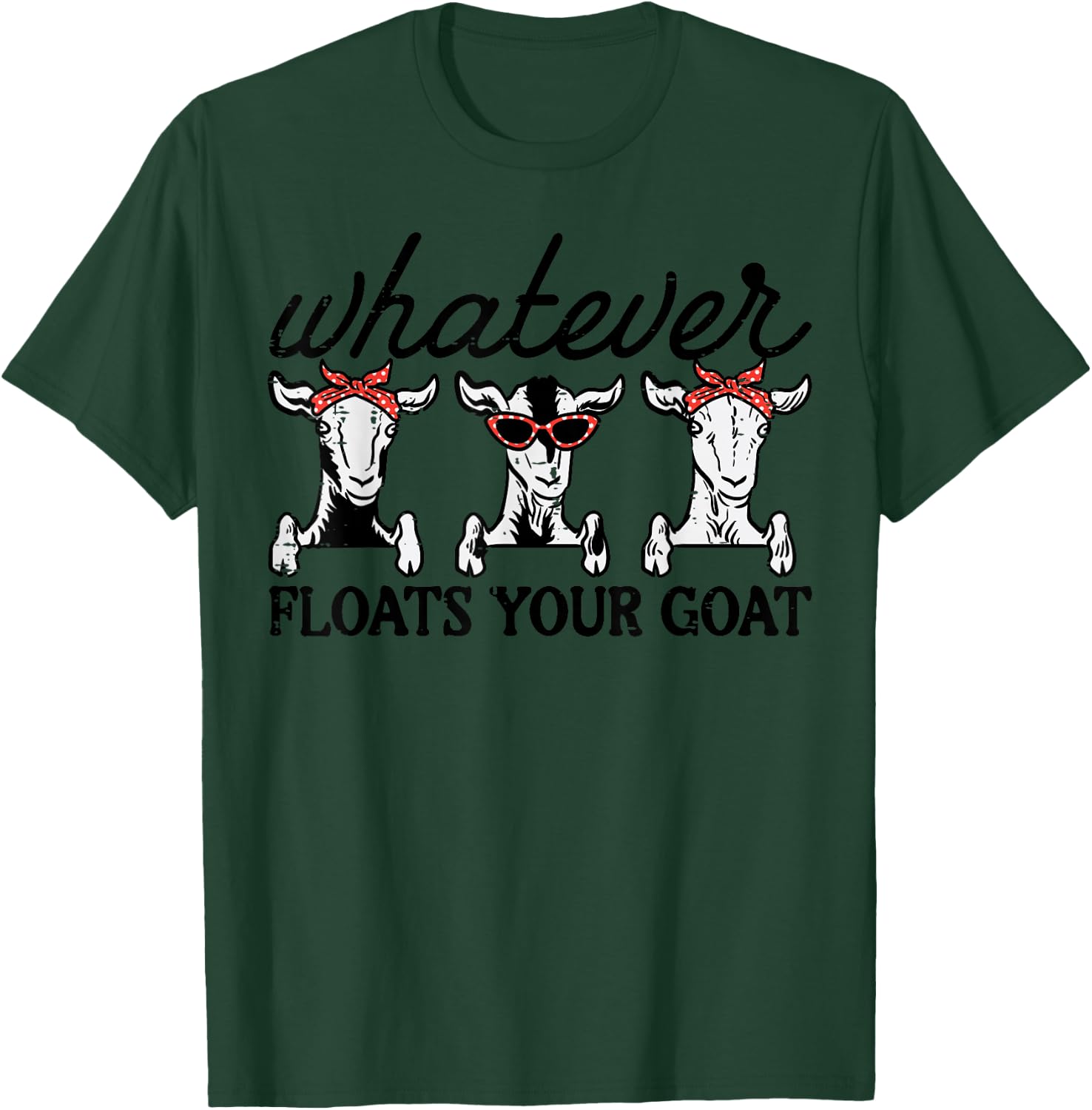 Whatever Floats Your Goat Humor Joke Farmer Women Girls Kids T-Shirt - T-Shirt | Forest