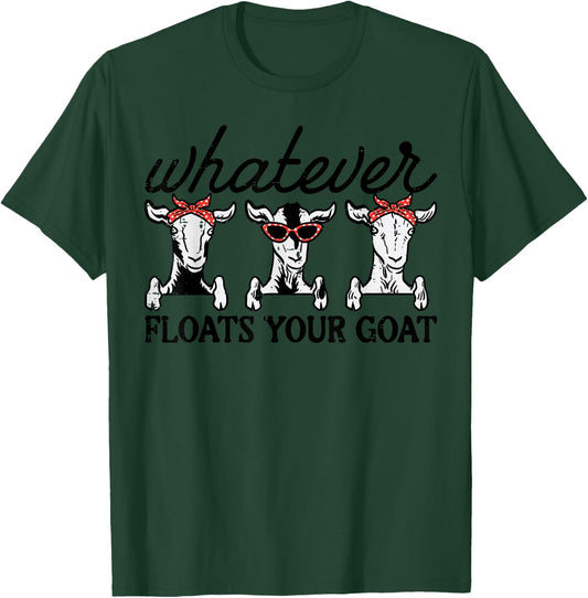 Whatever Floats Your Goat Humor Joke Farmer Women Girls Kids T-Shirt - T-Shirt | Forest