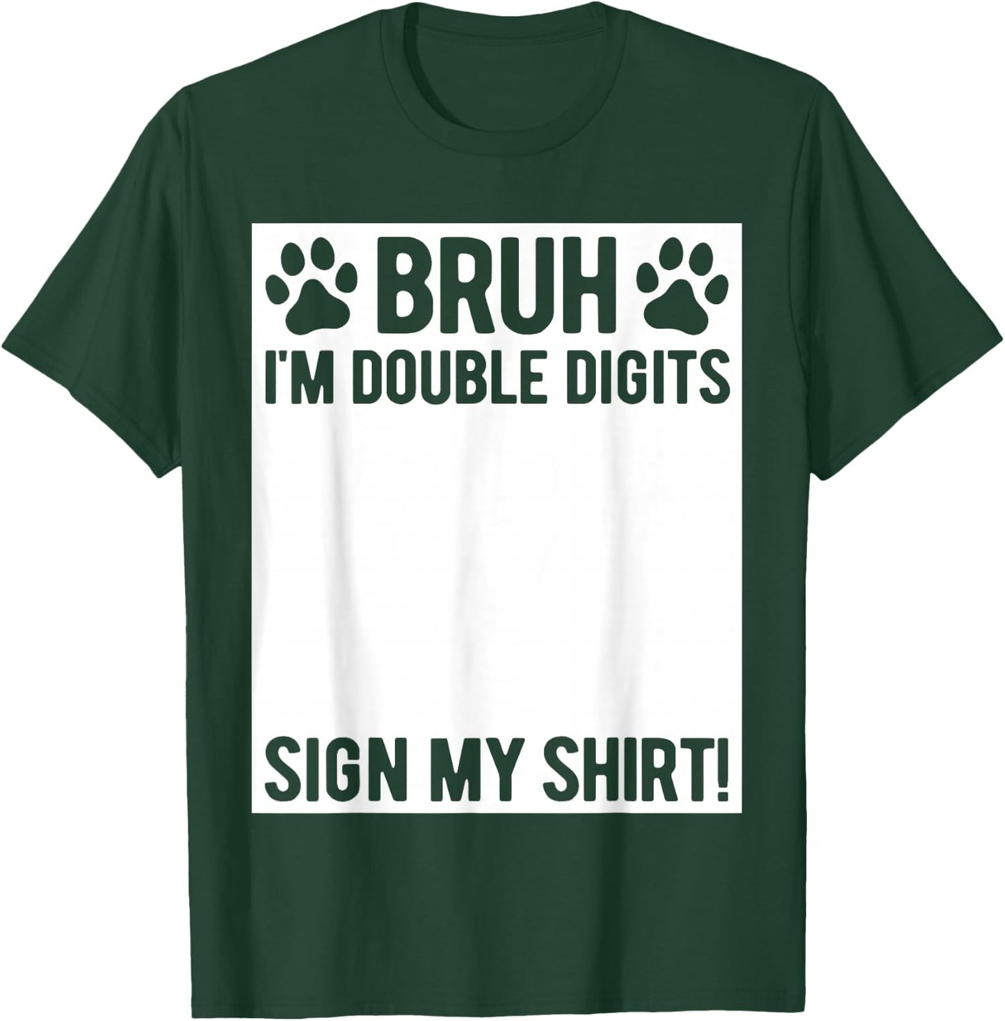 Bruh I'm Double Digits Sign My Shirt 10th Birthday Dog Lover T-Shirt - T-Shirt | Forest