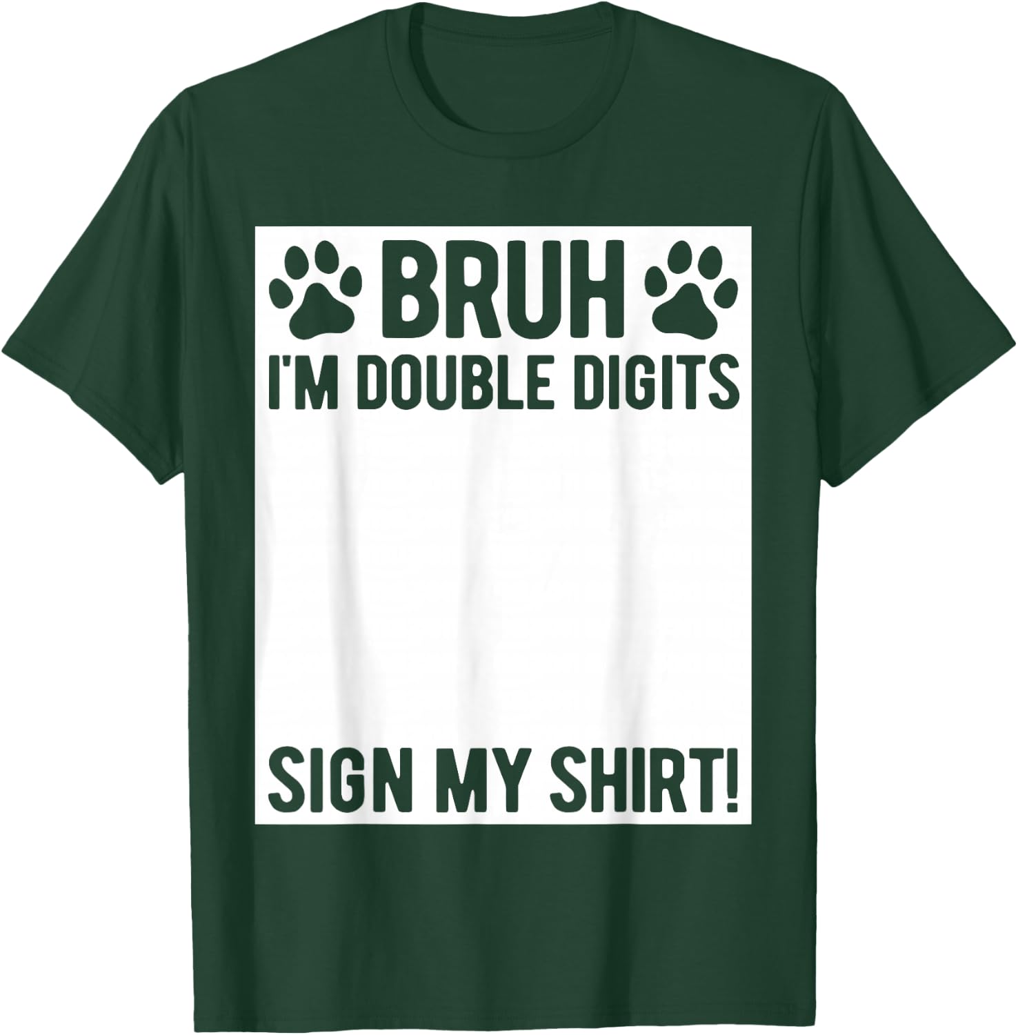 Bruh I'm Double Digits Sign My Shirt 10th Birthday Dog Lover T-Shirt - T-Shirt | Forest