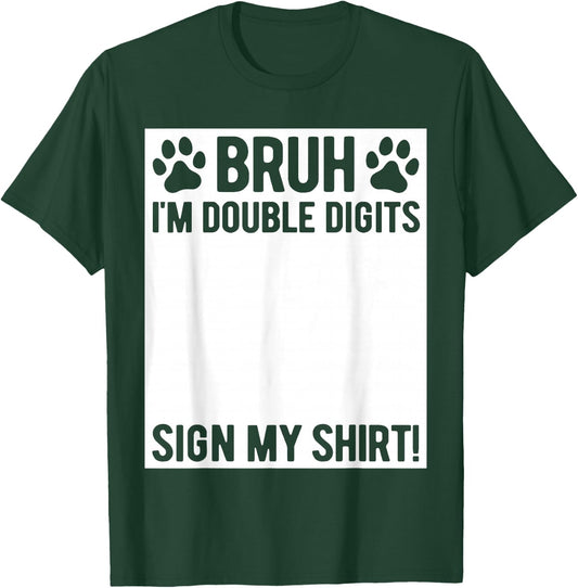 Bruh I'm Double Digits Sign My Shirt 10th Birthday Dog Lover T-Shirt - T-Shirt | Forest