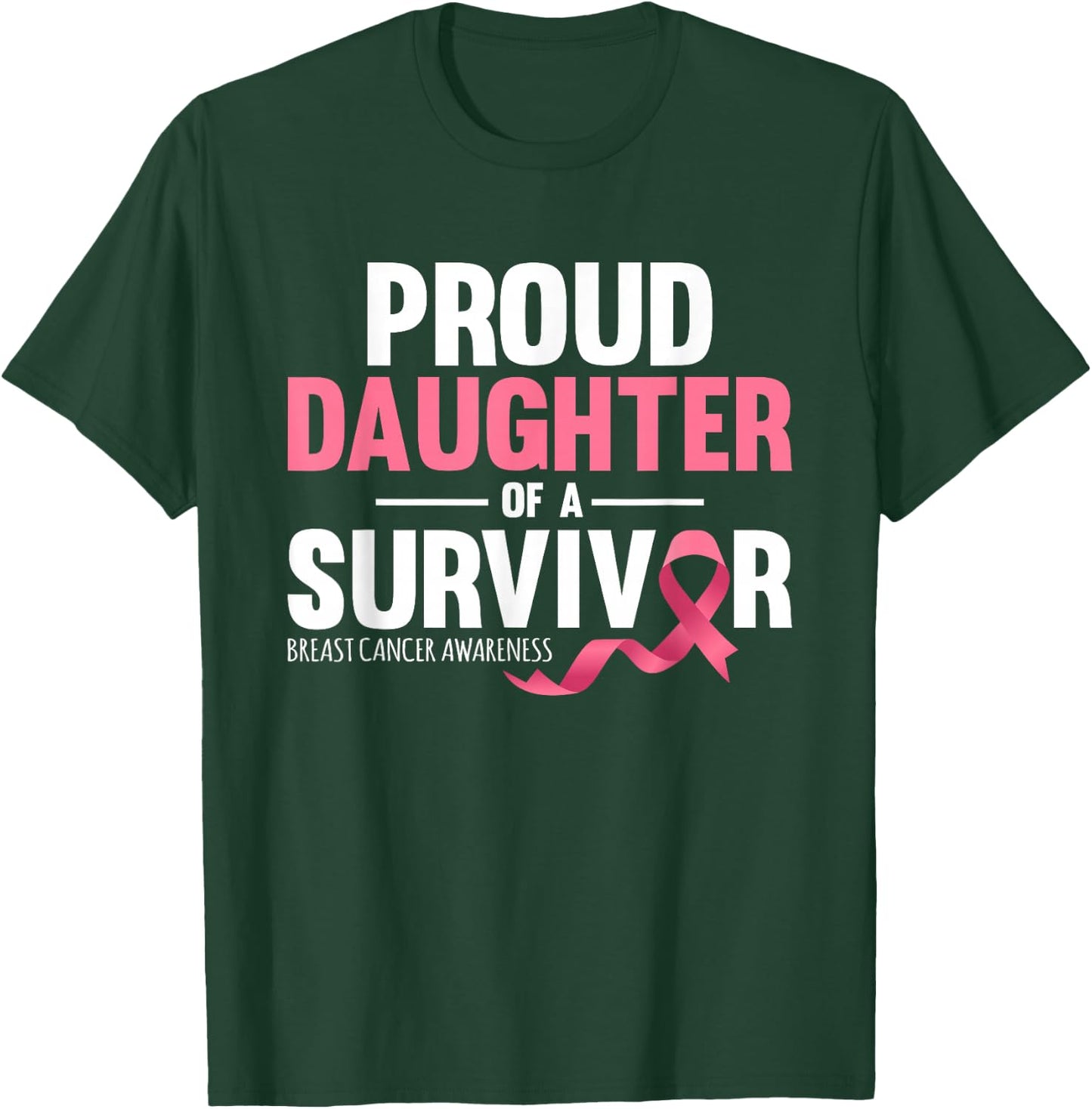 Proud Daughter Of A Survivor Support Breast Cancer Awareness T-Shirt - T-Shirt | Forest
