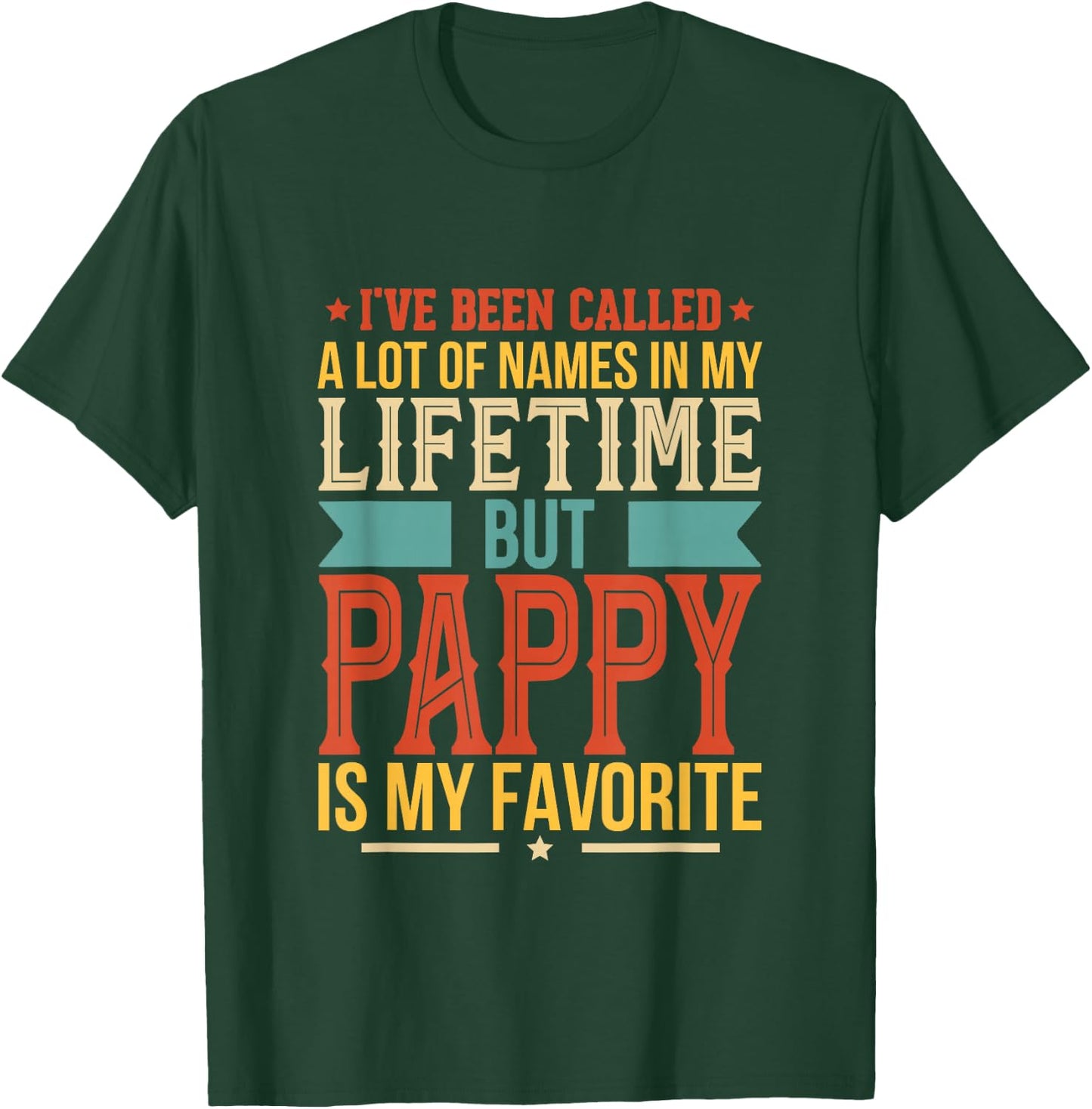 I've Been Called Al Lot Of Names But Pappy Is My Favorite T-Shirt - T-Shirt | Forest