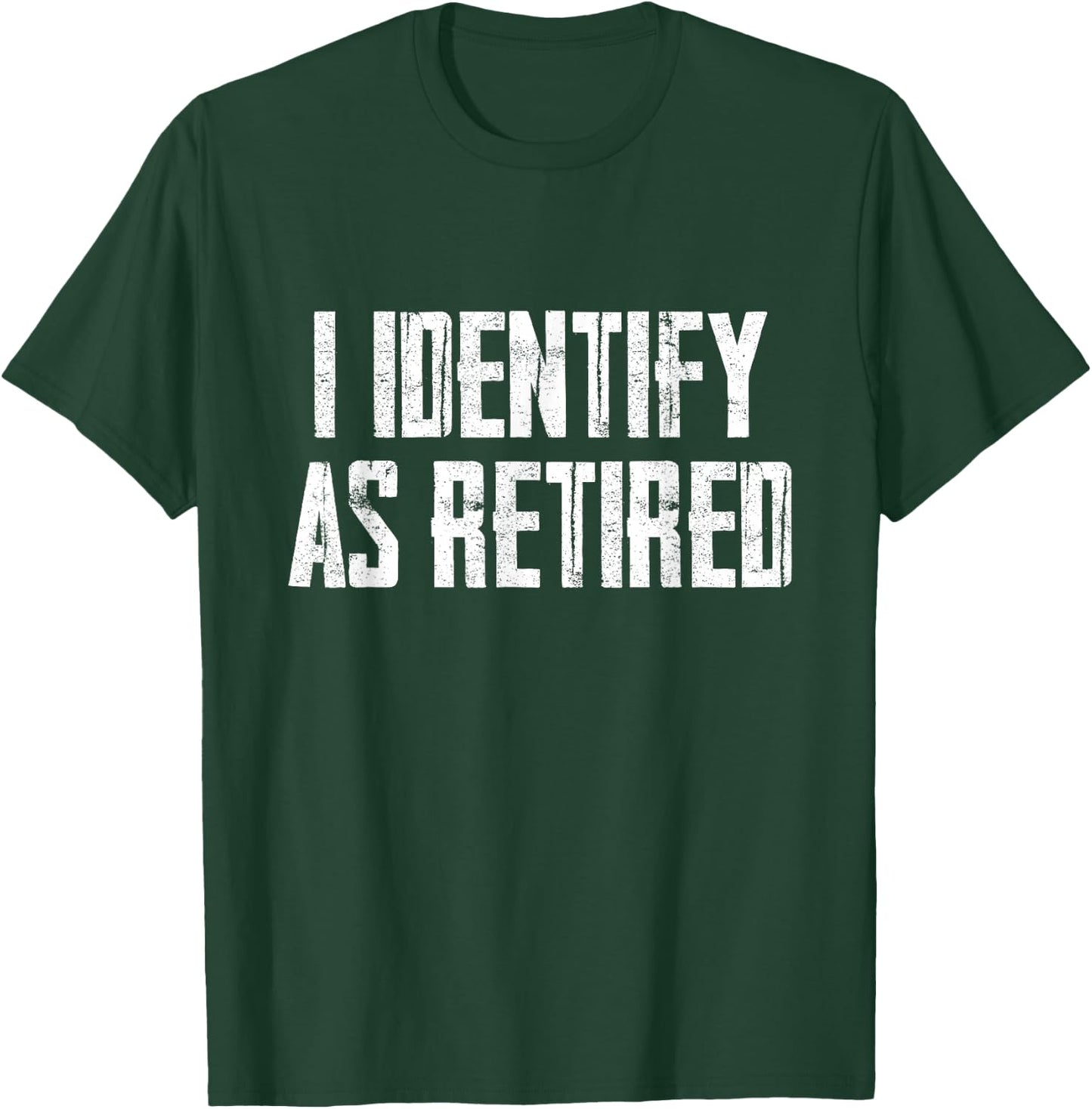 Funny Sarcasm I Identify As Retired T-Shirt - T-Shirt | Forest