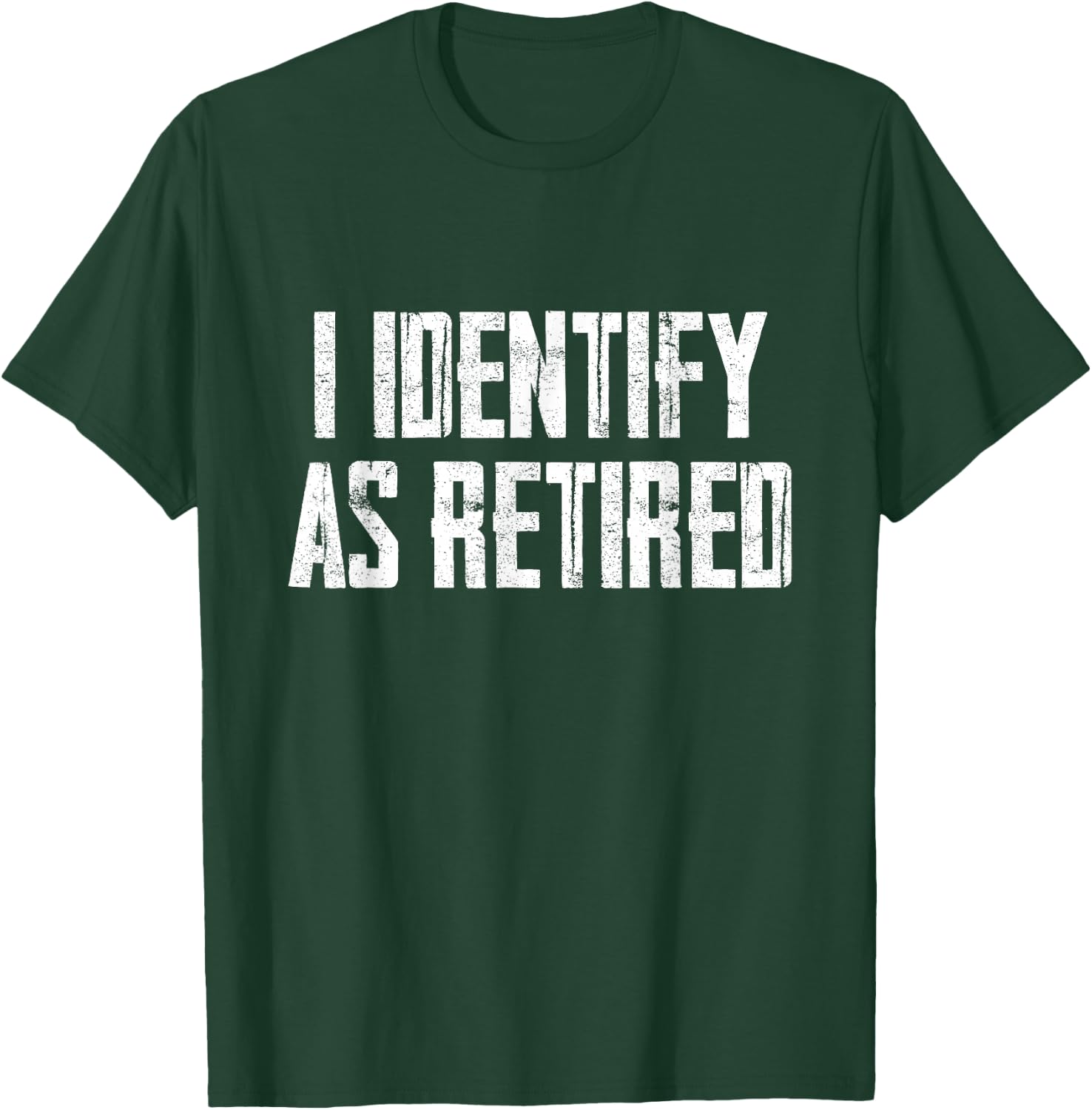 Funny Sarcasm I Identify As Retired T-Shirt - T-Shirt | Forest