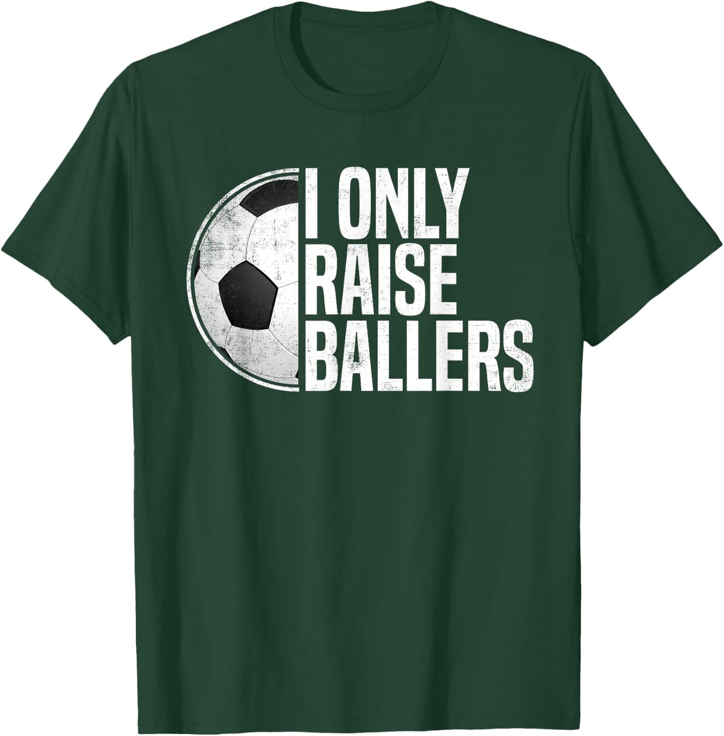 Soccer Dad Soccer Mom I Only Raise Ballers Soccer Coach T-Shirt - T-Shirt | Forest