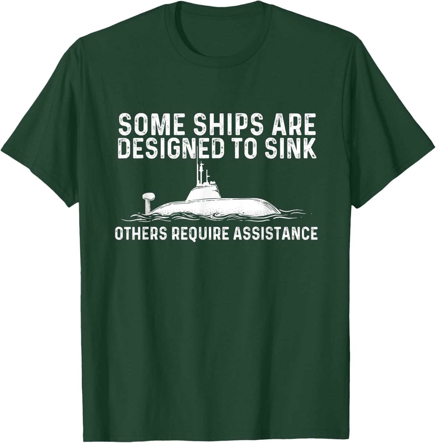 Some Ships are Designed to Sink - Funny Submariner Submarine T-Shirt - T-Shirt | Forest