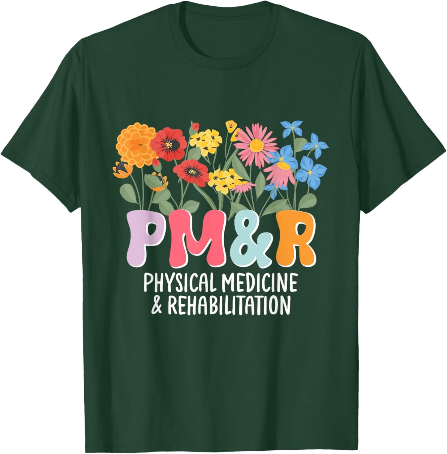 Physiatry PM&R Physical Medicine and Rehabilitation Rehab T-Shirt - T-Shirt | Forest