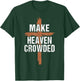 Men Make Heaven Crowded Dad Funny Christian-Shirt Religious T-Shirt - T-Shirt | Forest