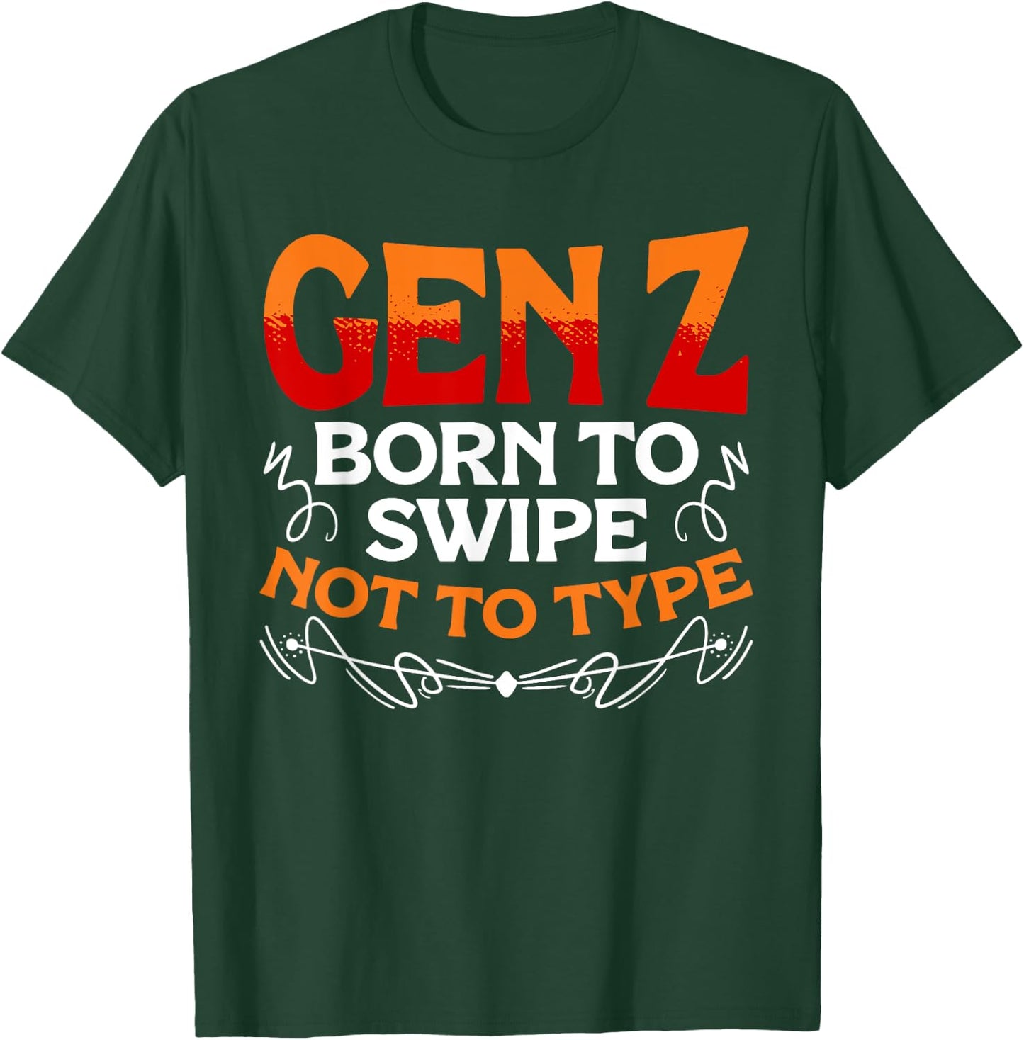 Born To Swipe Not To Type Humor Generation Z Funny Gen Z T-Shirt - T-Shirt | Forest