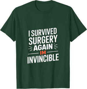 I Survived Surgery Again Im Invincible Funny Saying T-Shirt - T-Shirt | Forest