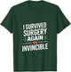 I Survived Surgery Again Im Invincible Funny Saying T-Shirt - T-Shirt | Forest