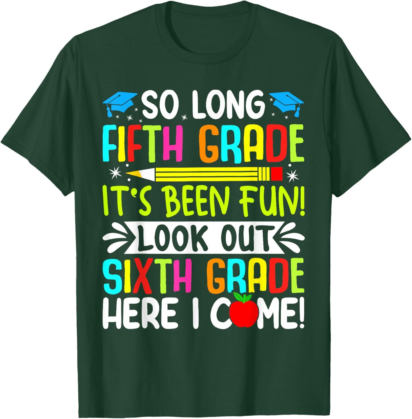 So Long Fifth Grade grade Its Been Fun Look Out Sixth Grade T-Shirt - T-Shirt | Forest
