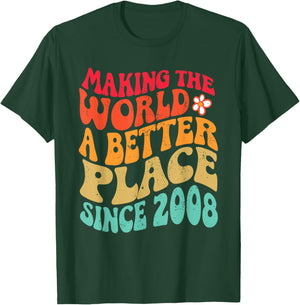 2008 Birthday - Making The World A Better Place Since 2008 T-Shirt - T-Shirt | Forest