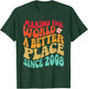 2008 Birthday - Making The World A Better Place Since 2008 T-Shirt - T-Shirt | Forest