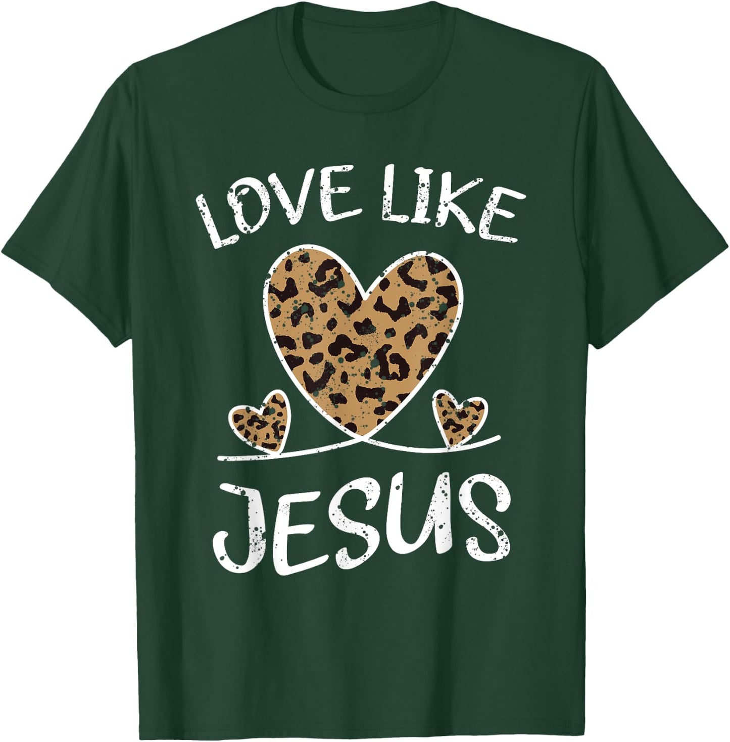 Faith Bible Blessed Christian Cheeta Leopard Love Like T-Shirt - T-Shirt | Forest