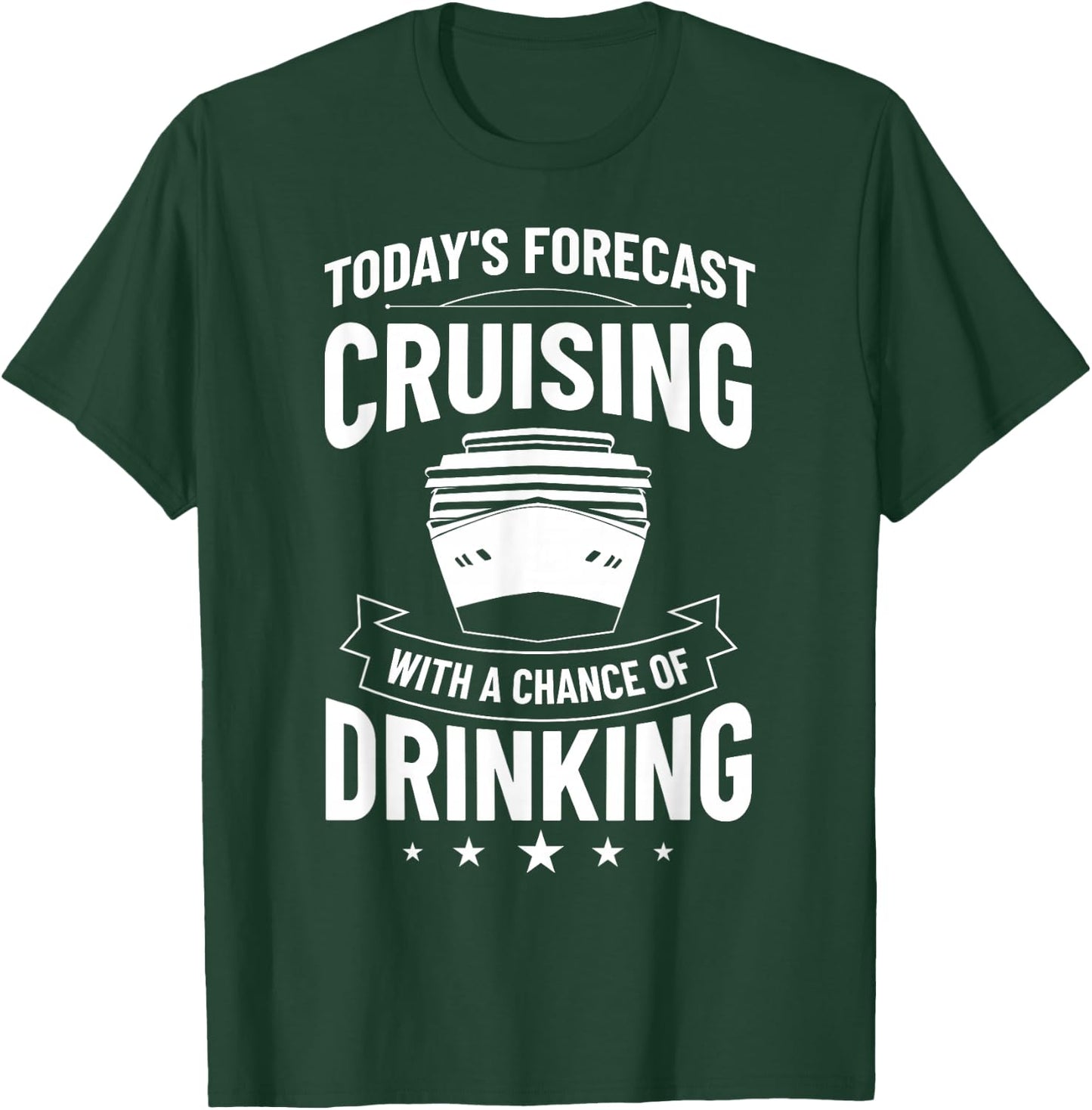 Today's Forecast Cruising With A Chance Of Drinking Cruise T-Shirt - T-Shirt | Forest
