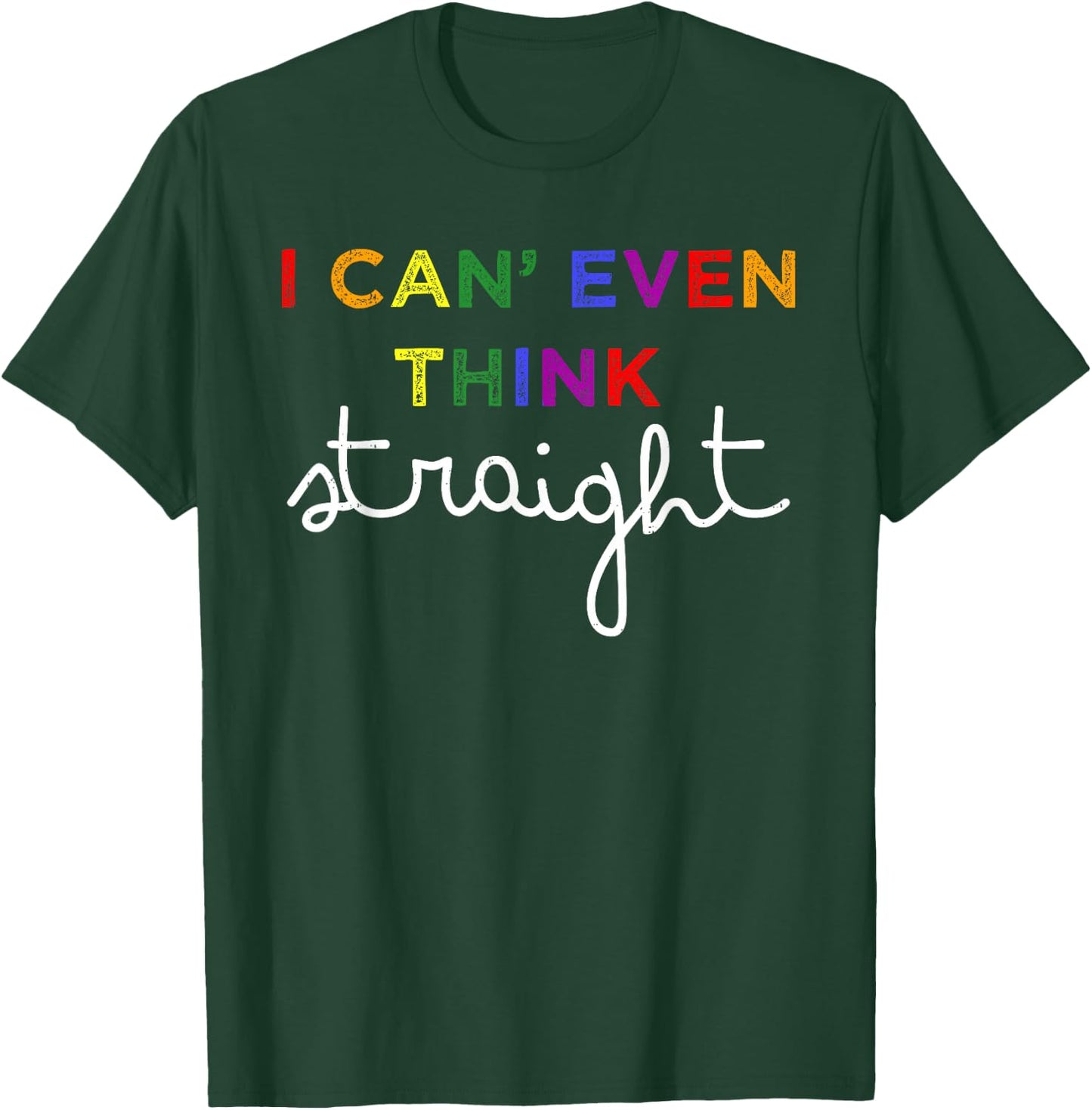Think Straight LGBT Rainbow Lesbian Gay Pride Ally Men Women T-Shirt - T-Shirt | Forest