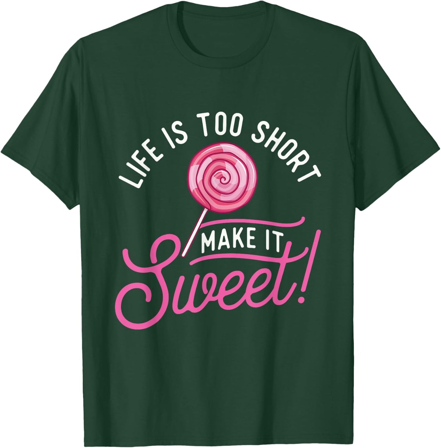 Life Is Too Short Make It Sweet - Lollipop Candy Lovers T-Shirt - T-Shirt | Forest