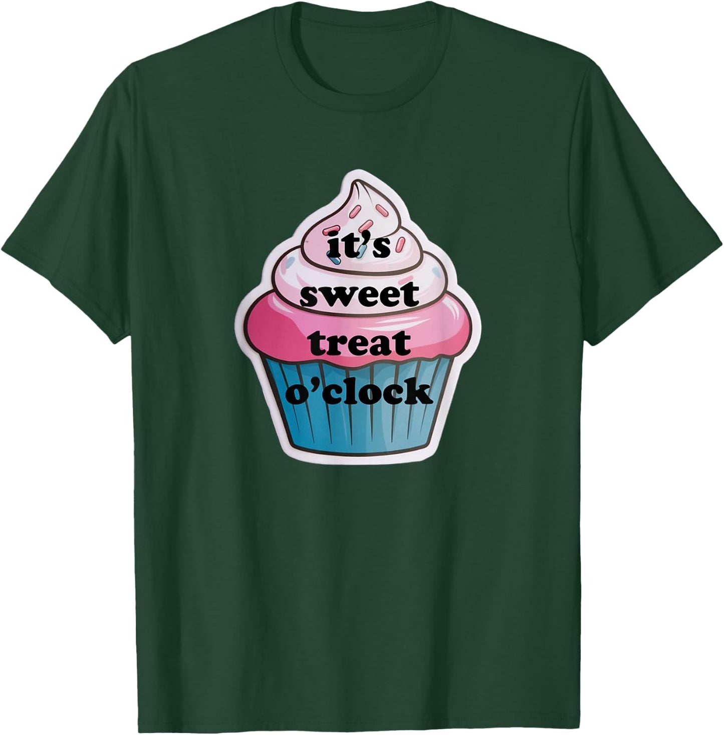 Funny It's Sweet Treat O'clock Cupcake Dessert T-Shirt - T-Shirt | Forest