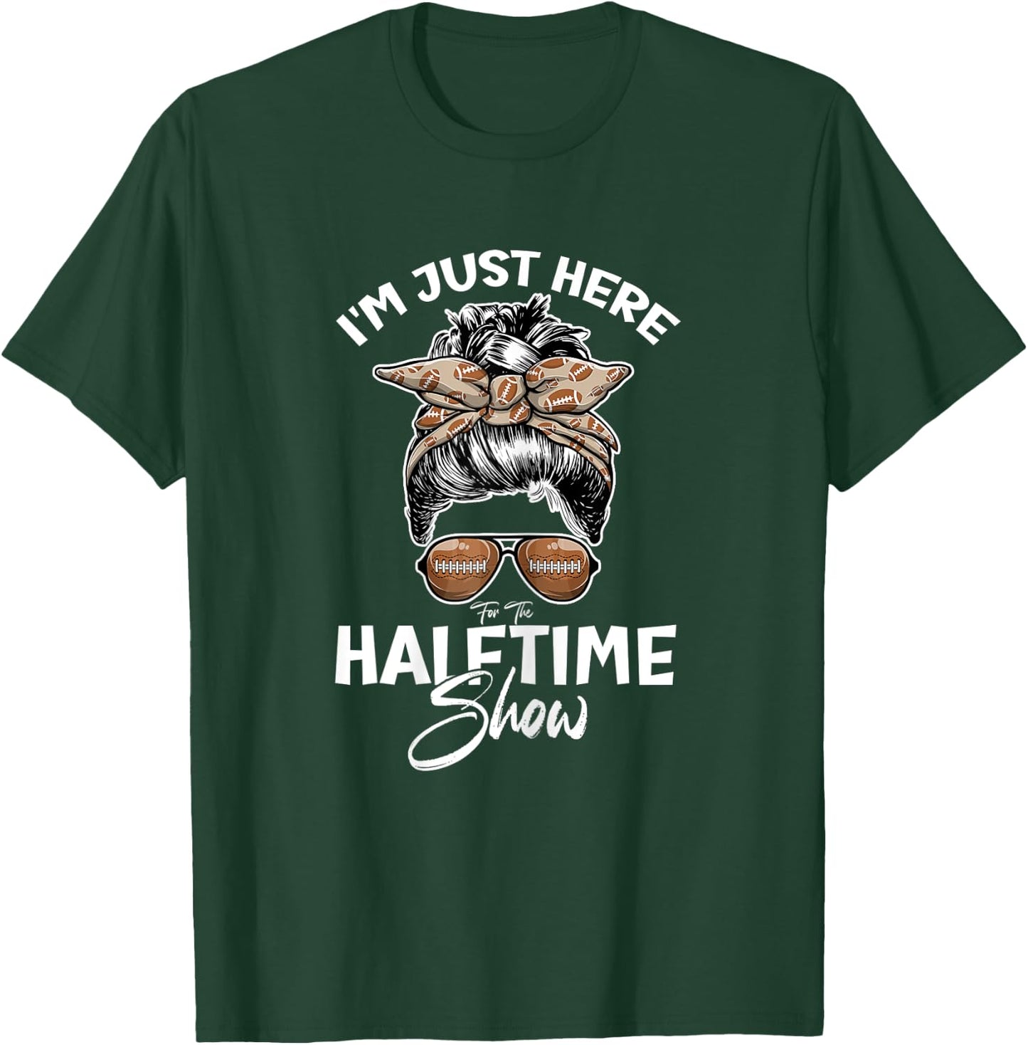 Funny Football I'm Just Here For The Halftime Show T-Shirt - T-Shirt | Forest