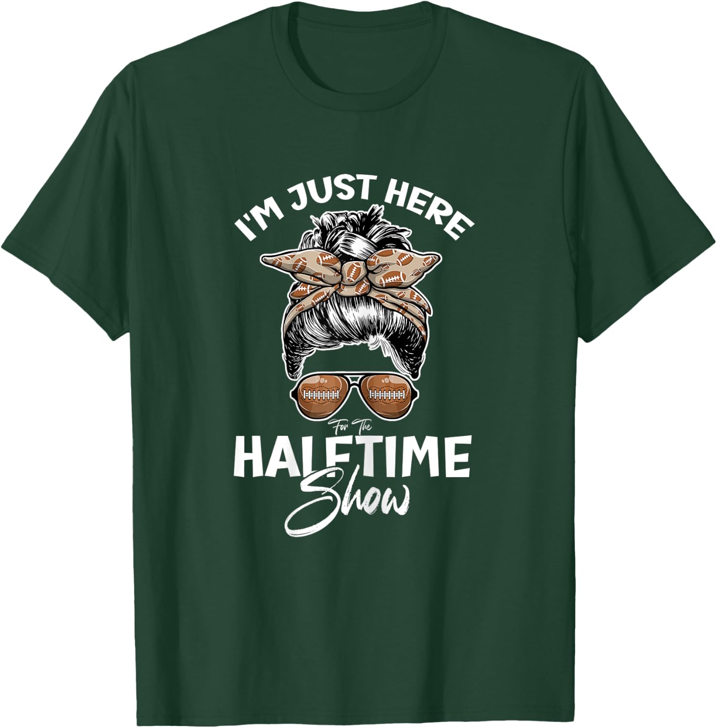 Funny Football I'm Just Here For The Halftime Show T-Shirt - T-Shirt | Forest