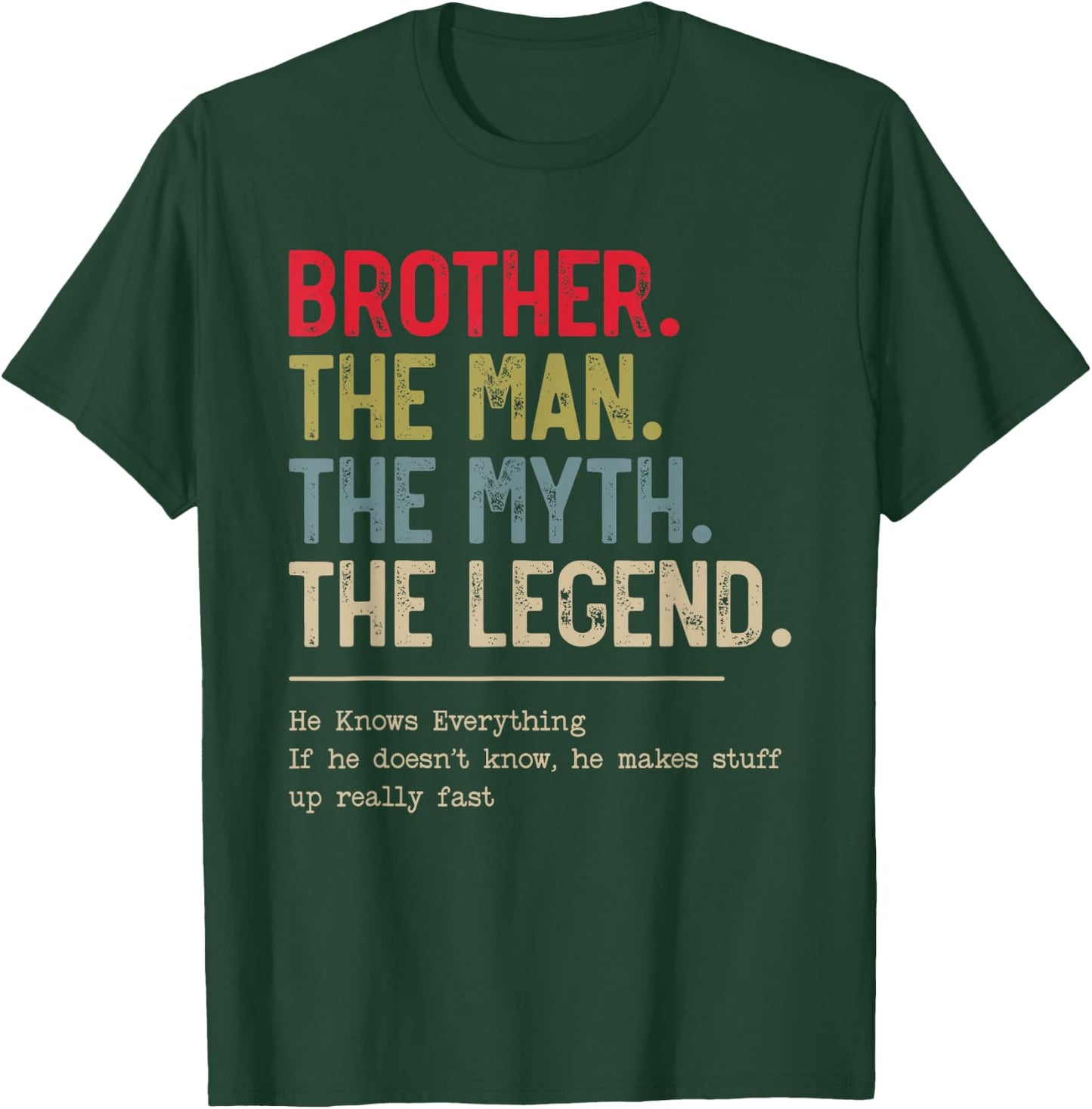 Brother The Man The Myth The Legend He Knows Everything T-Shirt - T-Shirt | Forest