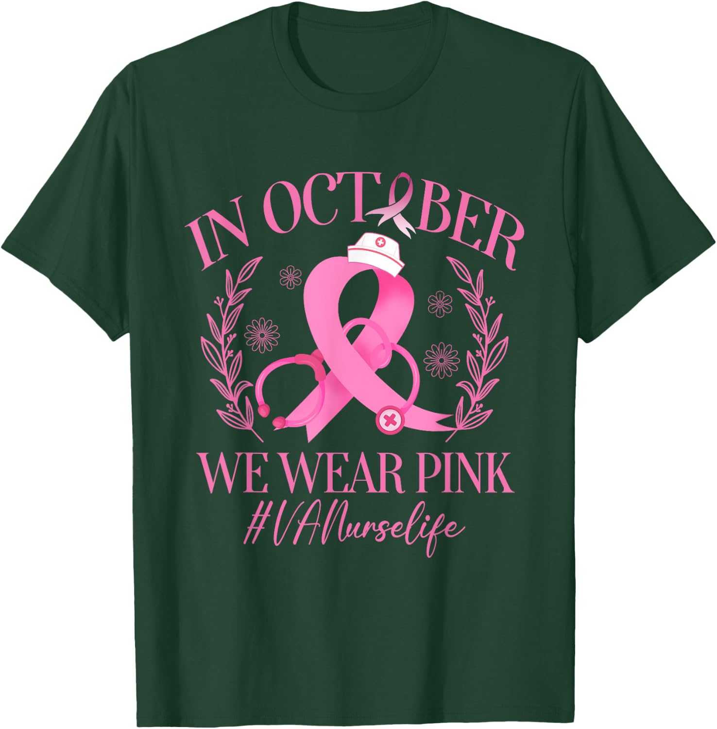 In October We Wear Pink VA Nurse Life Breast Cancer T-Shirt - T-Shirt | Forest