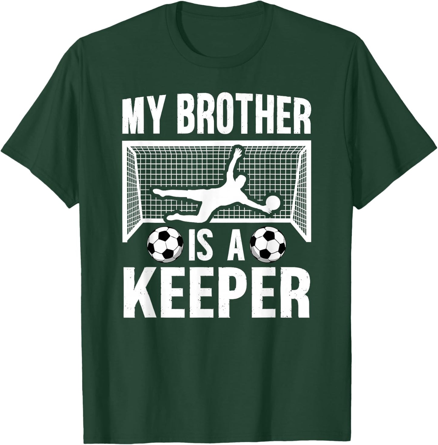 My Brother Is Soccer Keeper Brother Of A Soccer Goalie Bro T-Shirt - T-Shirt | Forest