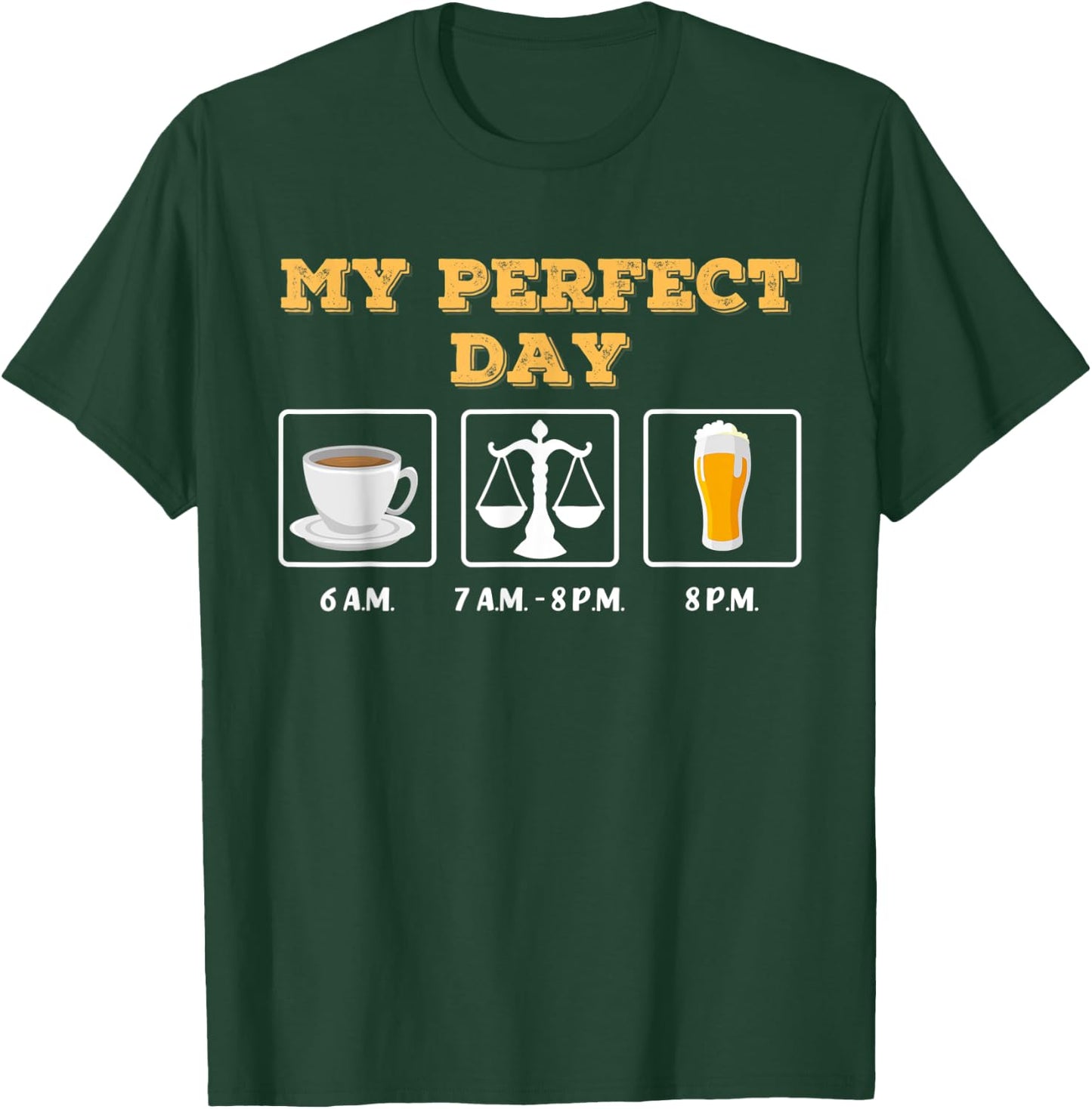 My Perfect Day: coffee, judge / lawyer / lawyer and beer T-Shirt - T-Shirt | Forest