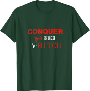 Conquer Your Inner Bitch T-Shirt - T-Shirt | Forest