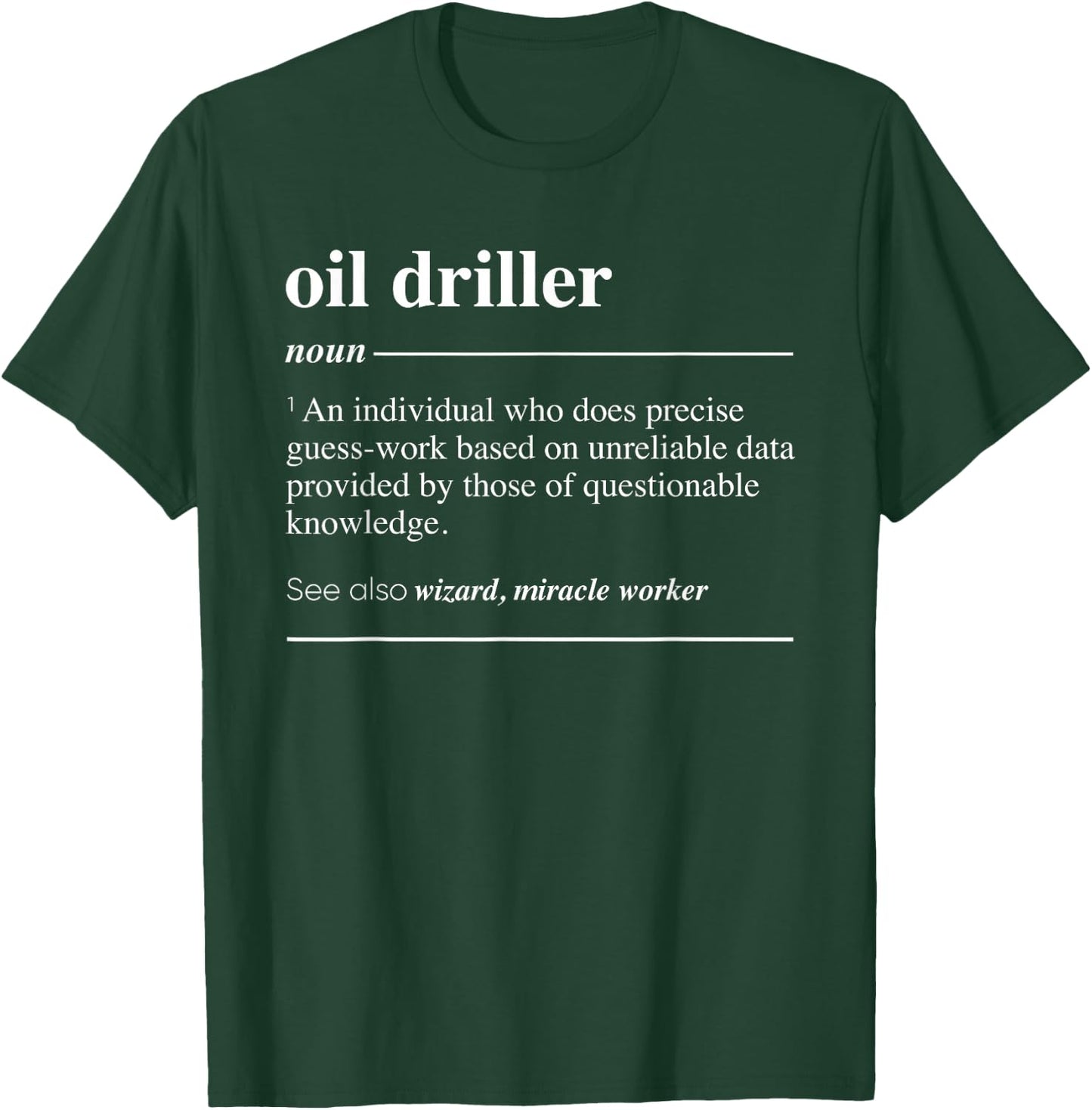 Oil Driller Definition Funny Noun T-Shirt - T-Shirt | Forest