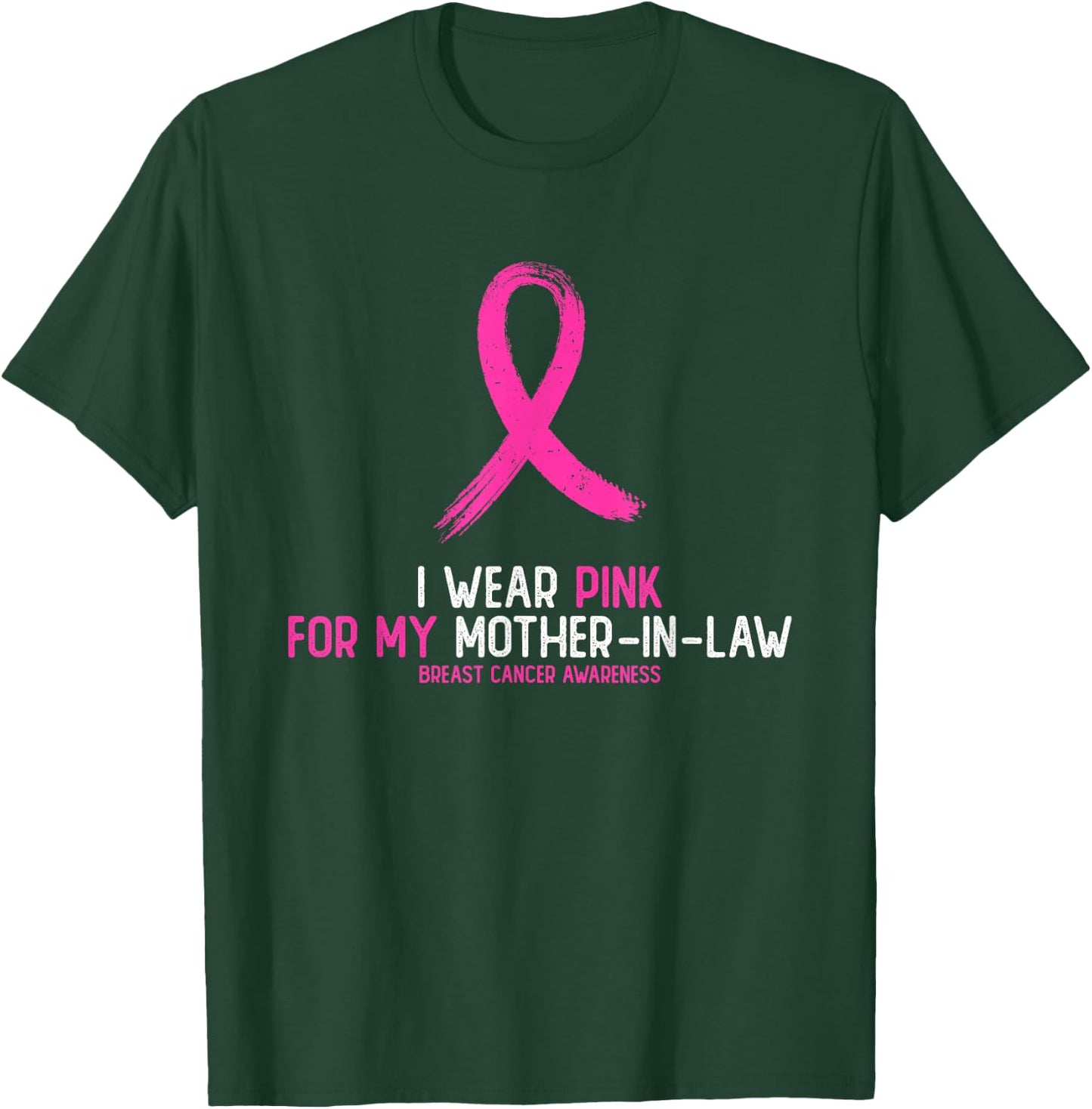 I Wear Pink For My Mother-in-law Breast Cancer Awareness T-Shirt - T-Shirt | Forest