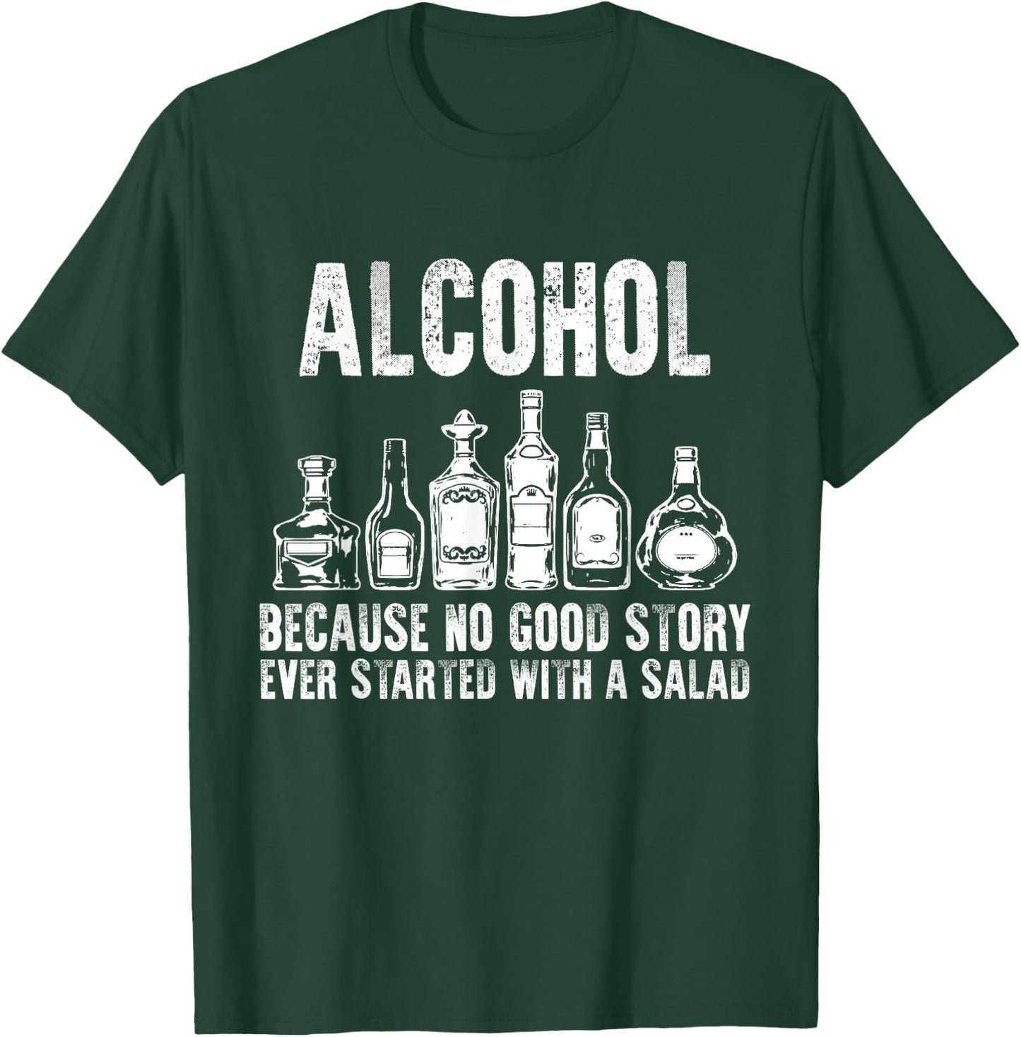 Alcohol Because No Good Stories Started With Salad Drinking T-Shirt - T-Shirt | Forest
