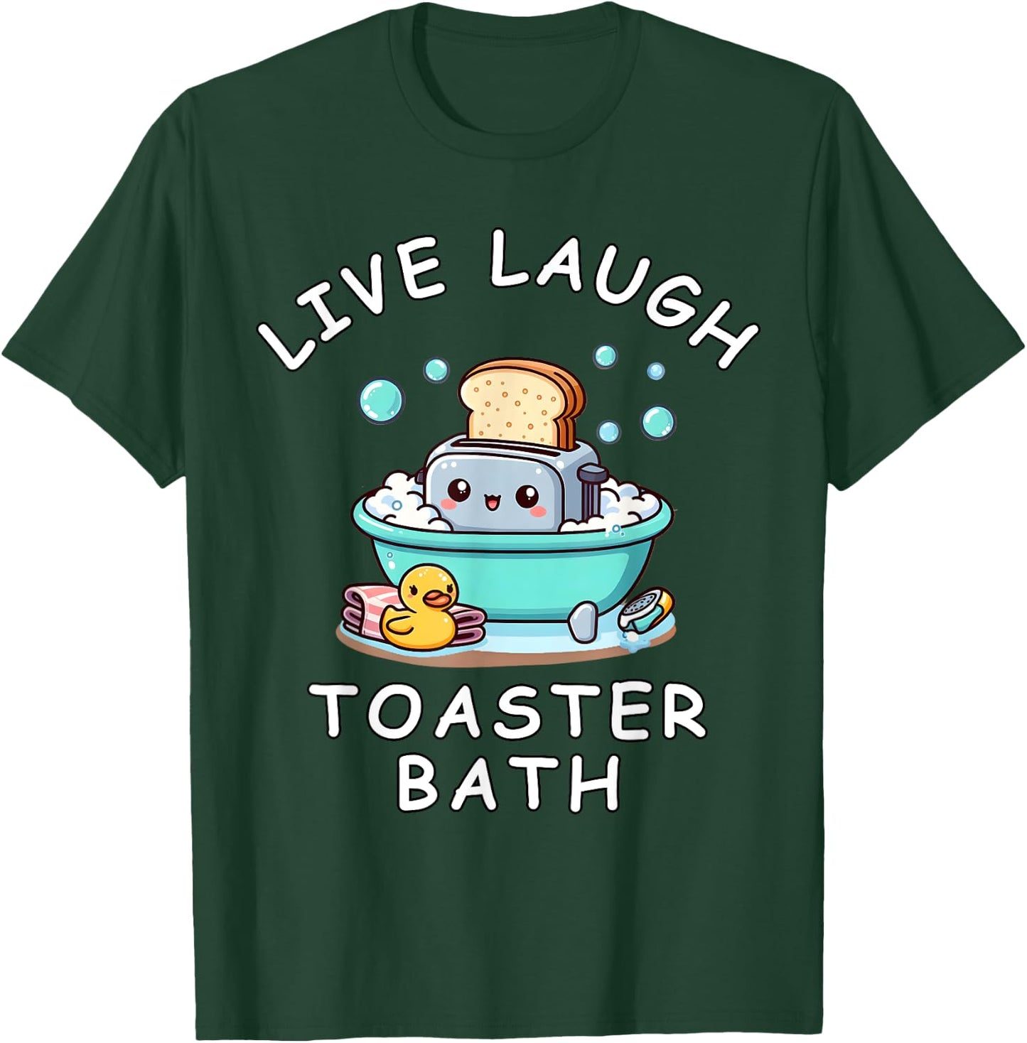 Live Laugh Toaster Bath, Sarcastic Unhinged Meme Saying T-Shirt - T-Shirt | Forest