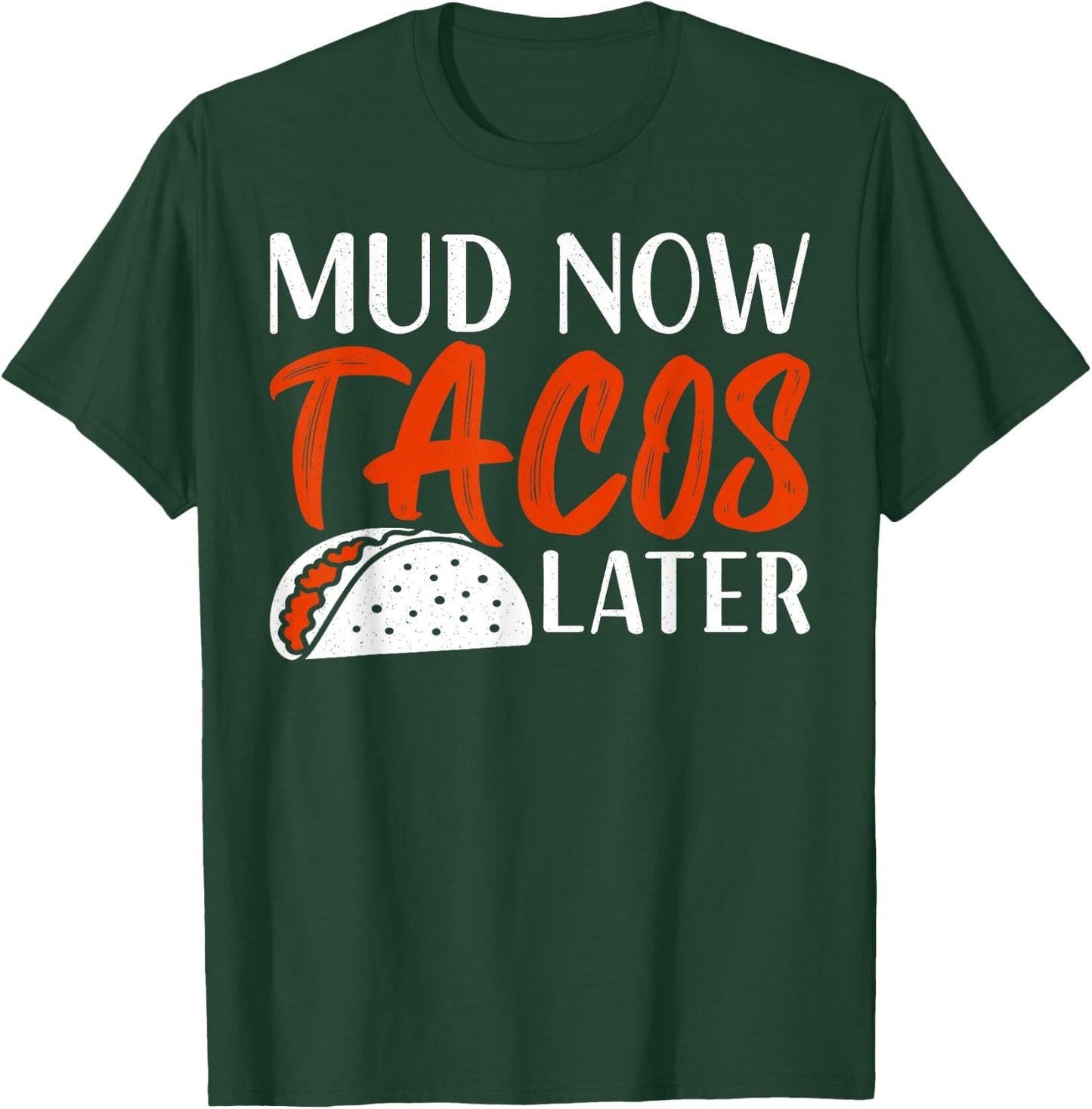 Mudding ATV Four Wheeler Mud Now Tacos Later Off Road Rider T-Shirt - T-Shirt | Forest
