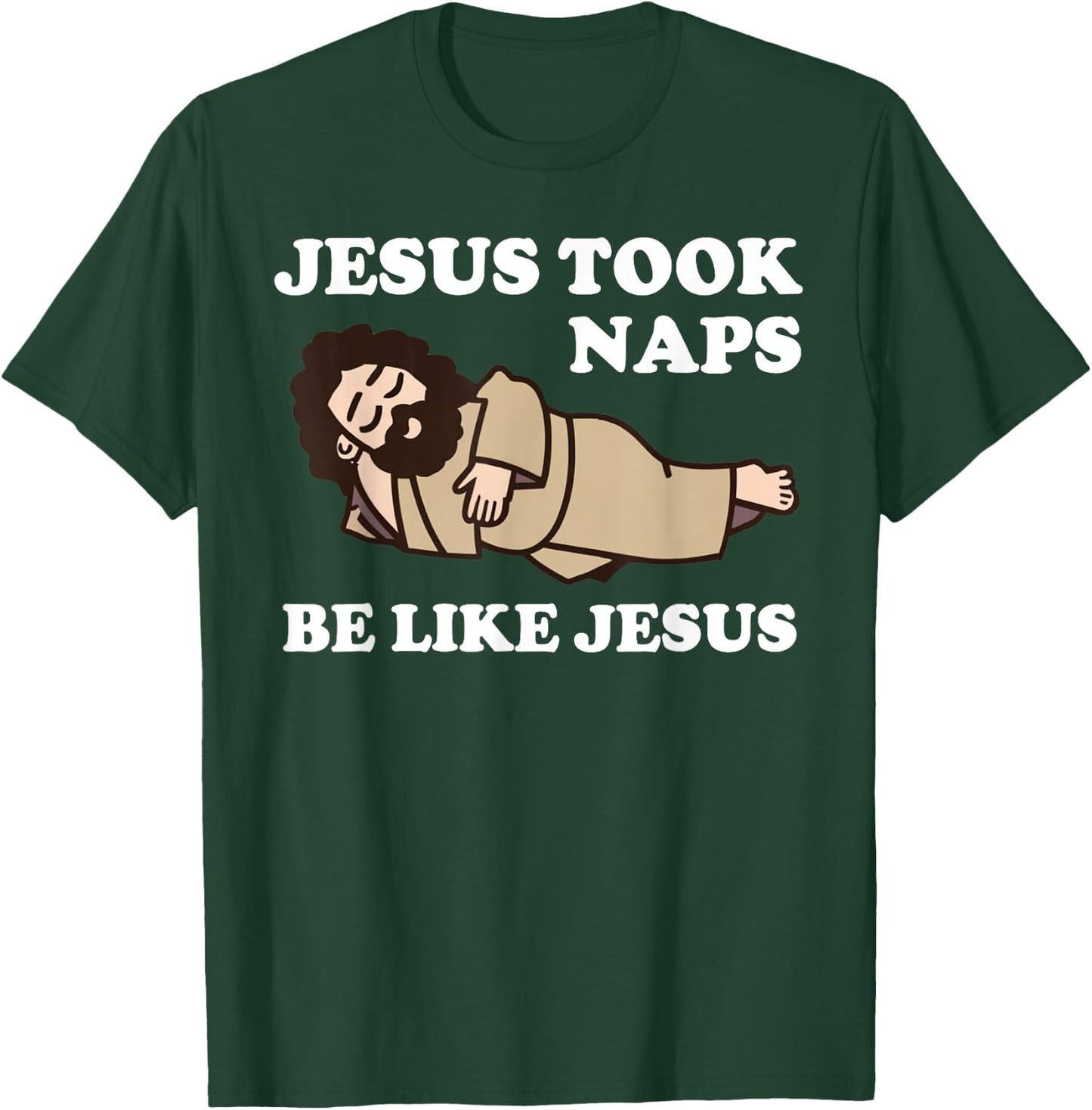 Jesus Took Naps T-Shirt - T-Shirt | Forest