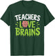 Teachers Love Brains Halloween Teacher Zombie T-Shirt - T-Shirt | Forest