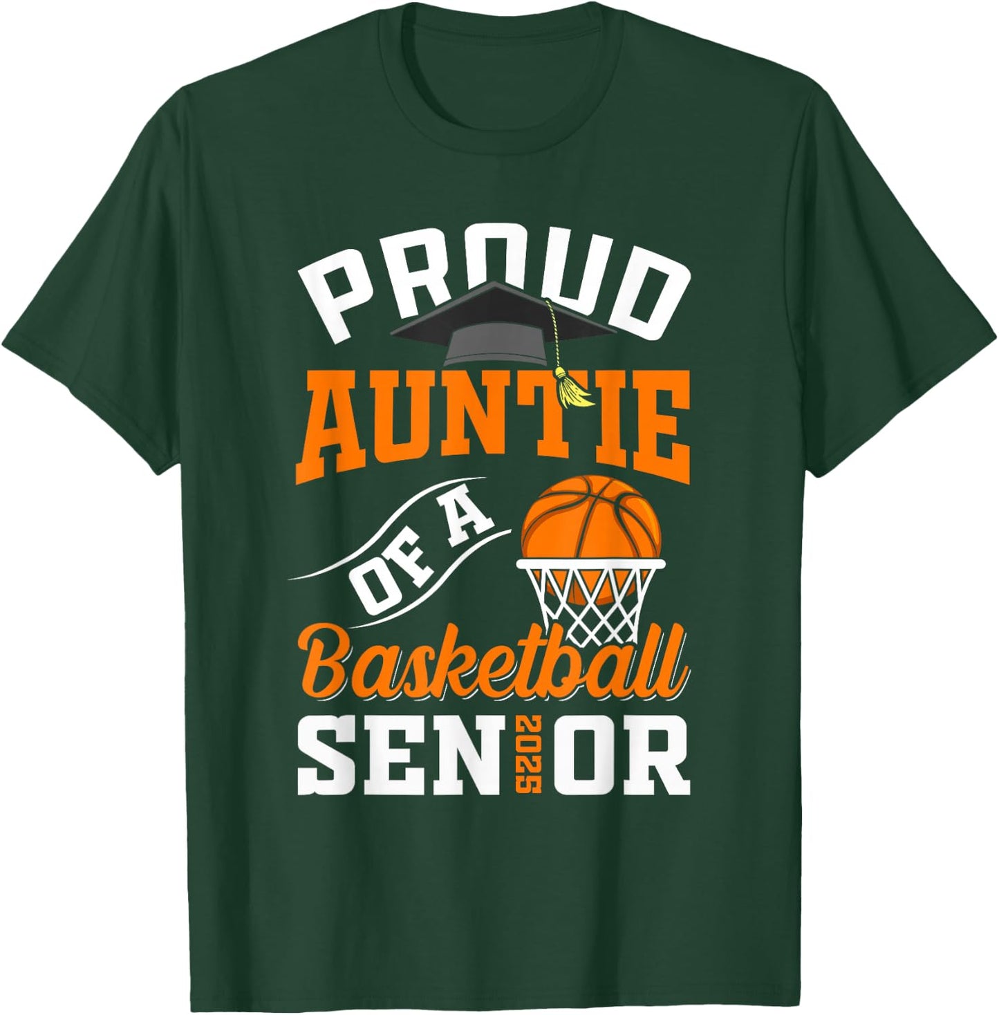 Proud auntie of a basketball Senior class of 2025 graduation T-Shirt - T-Shirt | Forest
